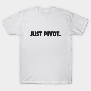 Just Pivot T-Shirt